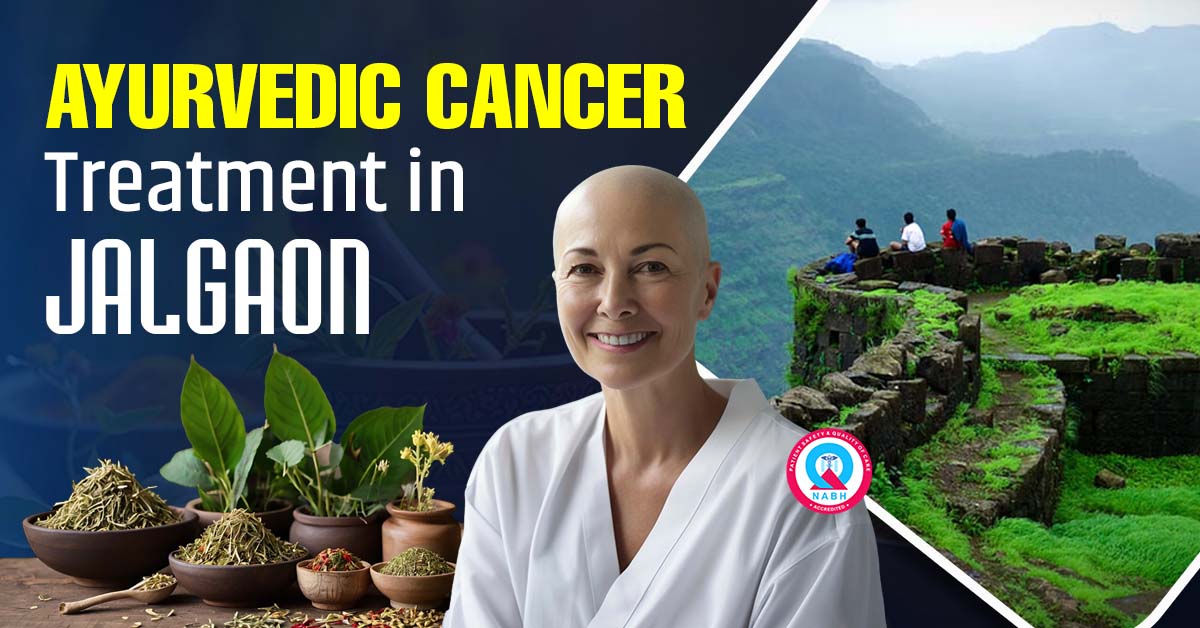 Ayurvedic Cancer Treatment in Jalgaon